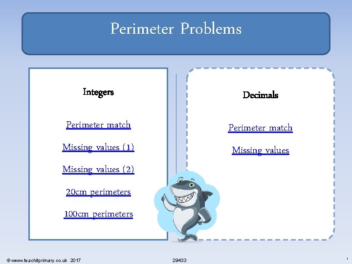 Perimeter Problems Integers Decimals Perimeter match Missing values (1) Missing values (2) 20 cm