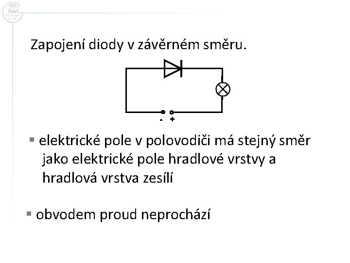 Zapojení diody v závěrném směru. - + § elektrické pole v polovodiči má stejný