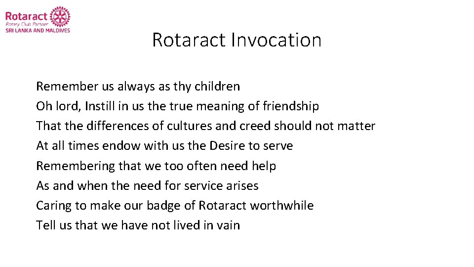 Rotaract Invocation Remember us always as thy children Oh lord, Instill in us the