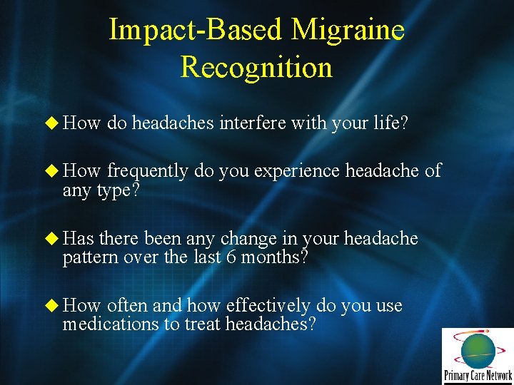 Impact-Based Migraine Recognition u How do headaches interfere with your life? u How frequently