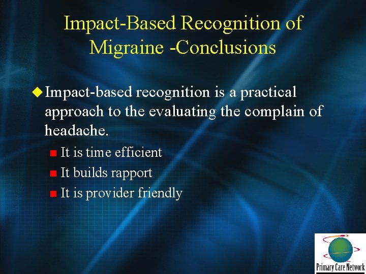 Impact-Based Recognition of Migraine -Conclusions u Impact-based recognition is a practical approach to the