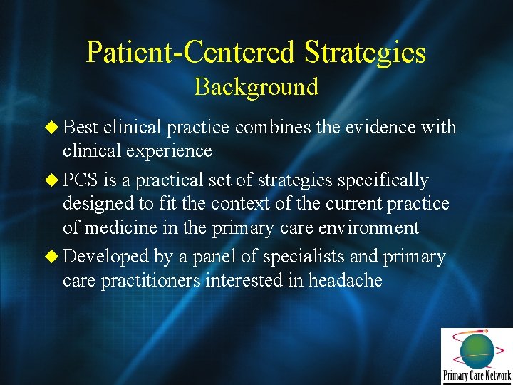 Patient-Centered Strategies Background u Best clinical practice combines the evidence with clinical experience u