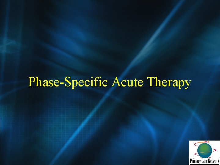 Phase-Specific Acute Therapy 