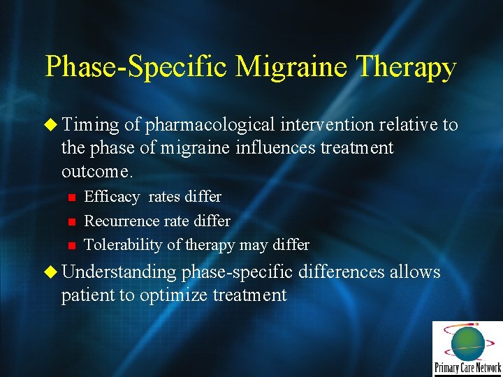 Phase-Specific Migraine Therapy u Timing of pharmacological intervention relative to the phase of migraine