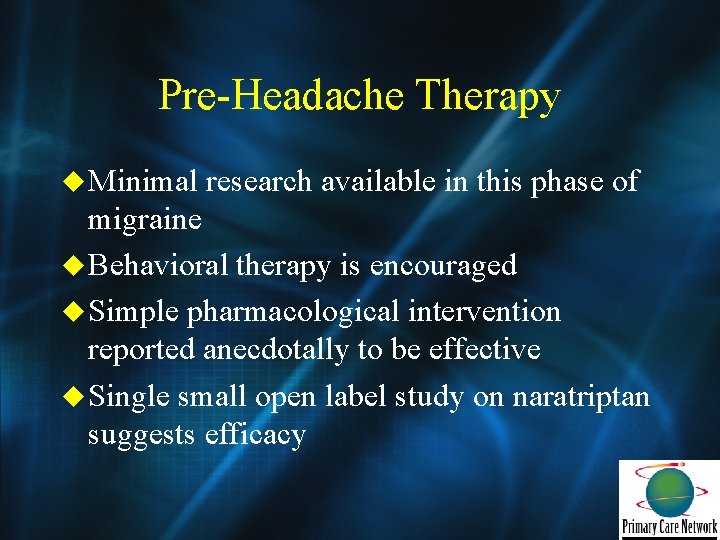 Pre-Headache Therapy u Minimal research available in this phase of migraine u Behavioral therapy