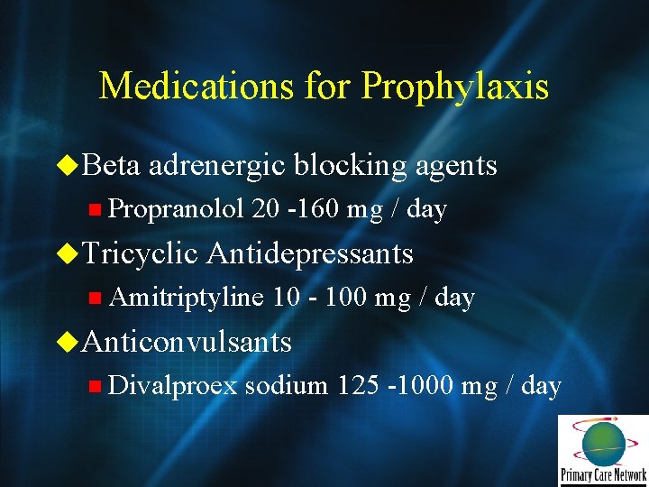 Medications for Prophylaxis u. Beta adrenergic blocking agents n Propranolol u. Tricyclic 20 -160