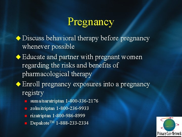 Pregnancy u Discuss behavioral therapy before pregnancy whenever possible u Educate and partner with