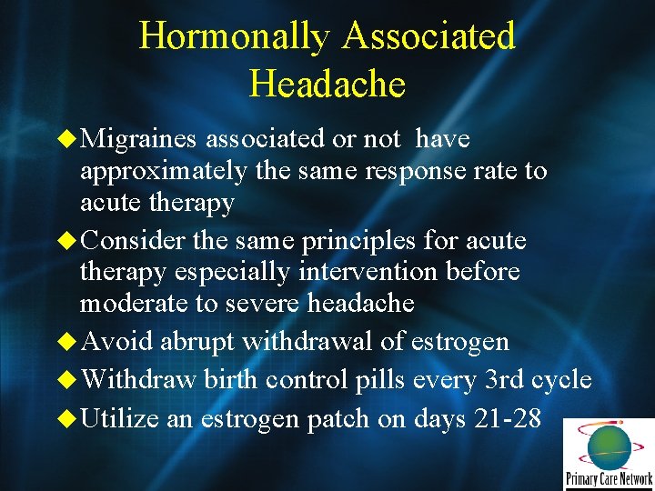 Hormonally Associated Headache u Migraines associated or not have approximately the same response rate