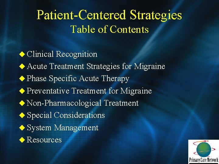 Patient-Centered Strategies Table of Contents u Clinical Recognition u Acute Treatment Strategies for Migraine