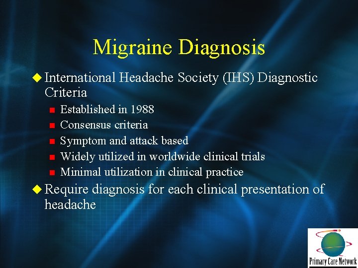 Migraine Diagnosis u International Criteria n n n Headache Society (IHS) Diagnostic Established in