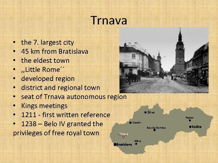 Trnava • the 7. largest city • 45 km from Bratislava • the eldest