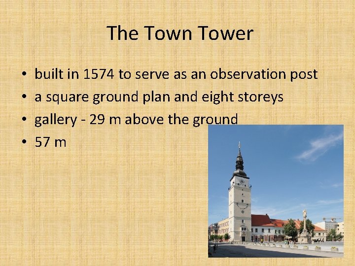  The Town Tower • • built in 1574 to serve as an observation