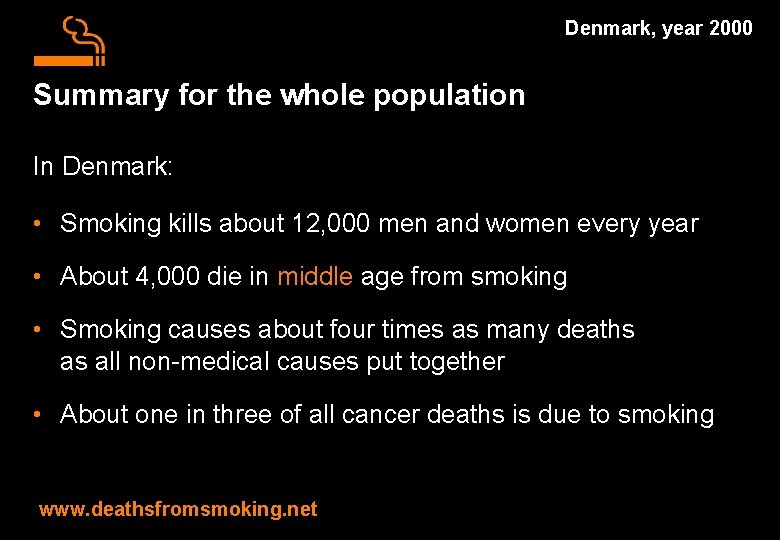 Denmark, year 2000 Summary for the whole population In Denmark: • Smoking kills about