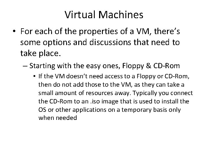 Virtual Machines • For each of the properties of a VM, there’s some options Virtual Machines • For each of the properties of a VM, there’s some options