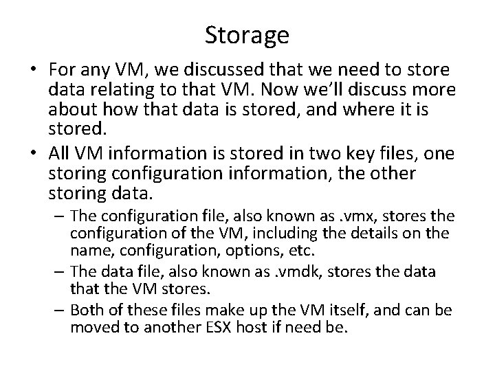 Storage • For any VM, we discussed that we need to store data relating Storage • For any VM, we discussed that we need to store data relating