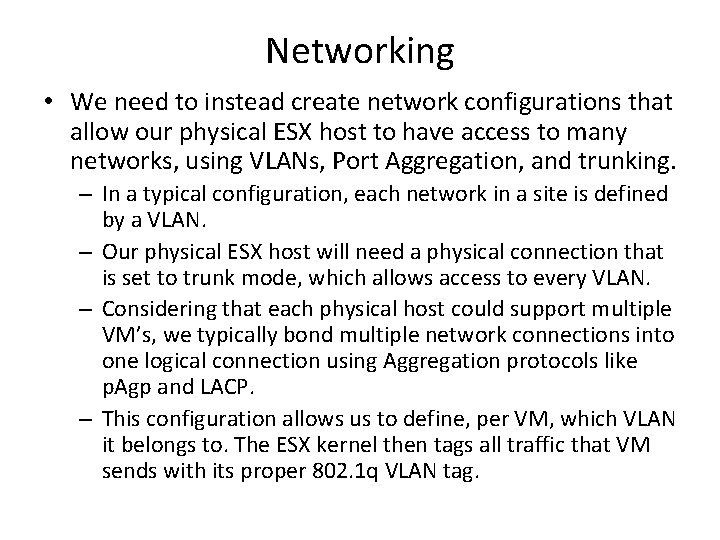 Networking • We need to instead create network configurations that allow our physical ESX Networking • We need to instead create network configurations that allow our physical ESX