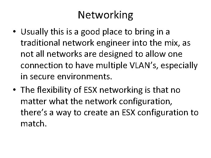 Networking • Usually this is a good place to bring in a traditional network Networking • Usually this is a good place to bring in a traditional network