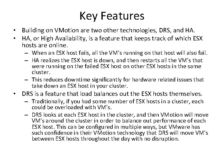 Key Features • Building on VMotion are two other technologies, DRS, and HA. • Key Features • Building on VMotion are two other technologies, DRS, and HA. •