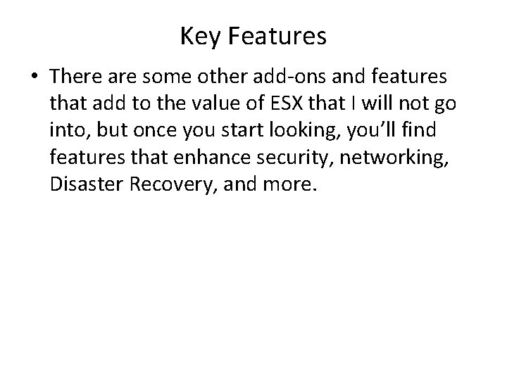 Key Features • There are some other add-ons and features that add to the Key Features • There are some other add-ons and features that add to the