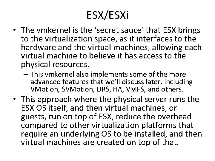 ESX/ESXi • The vmkernel is the ‘secret sauce’ that ESX brings to the virtualization ESX/ESXi • The vmkernel is the ‘secret sauce’ that ESX brings to the virtualization