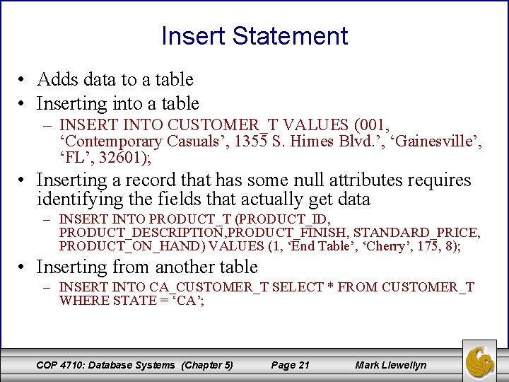 Insert Statement • Adds data to a table • Inserting into a table –