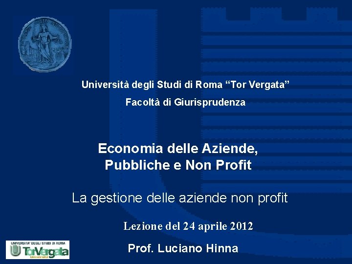Università degli Studi di Roma “Tor Vergata” Facoltà di Giurisprudenza Economia delle Aziende, Pubbliche
