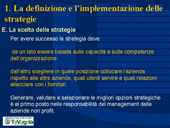 1. La definizione e l’implementazione delle strategie E. La scelta delle strategie Per avere