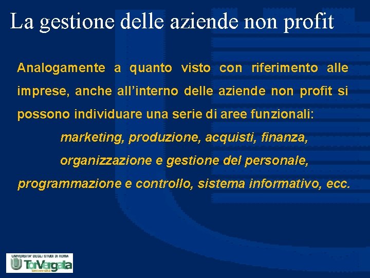 La gestione delle aziende non profit Analogamente a quanto visto con riferimento alle imprese,
