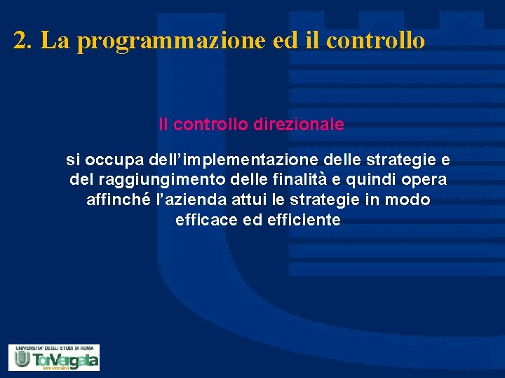 2. La programmazione ed il controllo Il controllo direzionale si occupa dell’implementazione delle strategie