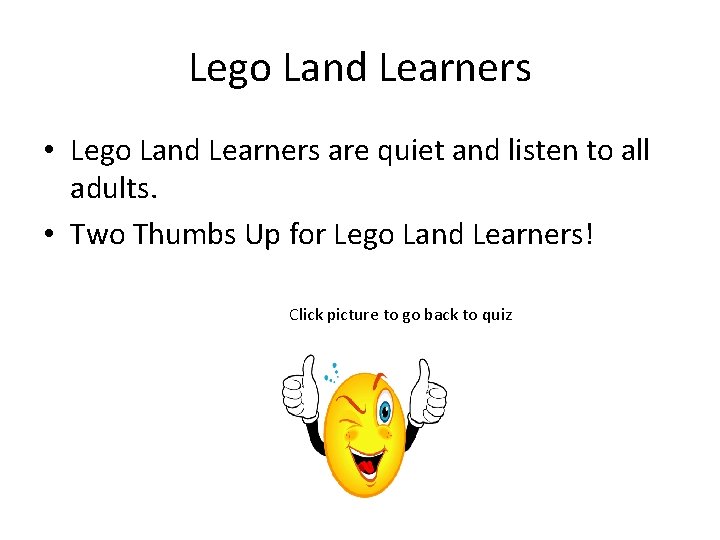 Lego Land Learners • Lego Land Learners are quiet and listen to all adults.