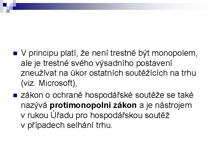  V principu platí, že není trestné být monopolem, ale je trestné svého výsadního