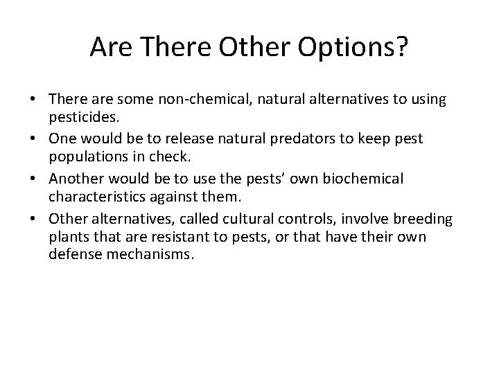 Are There Other Options? • There are some non-chemical, natural alternatives to using pesticides.