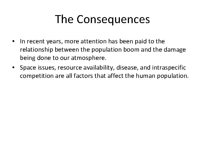 The Consequences • In recent years, more attention has been paid to the relationship