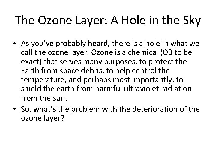 The Ozone Layer: A Hole in the Sky • As you’ve probably heard, there