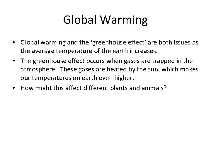 Global Warming • Global warming and the ‘greenhouse effect’ are both issues as the