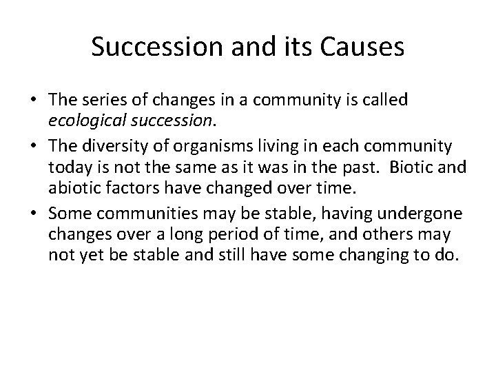 Succession and its Causes • The series of changes in a community is called