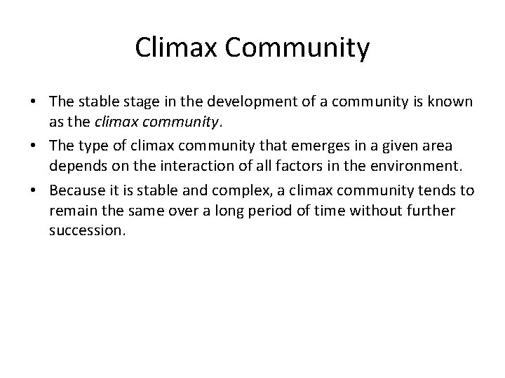 Climax Community • The stable stage in the development of a community is known