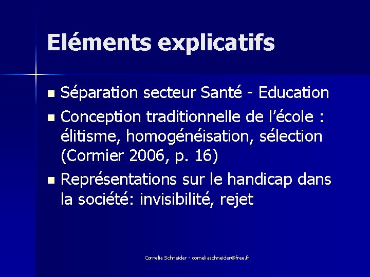 Eléments explicatifs Séparation secteur Santé - Education n Conception traditionnelle de l’école : élitisme,