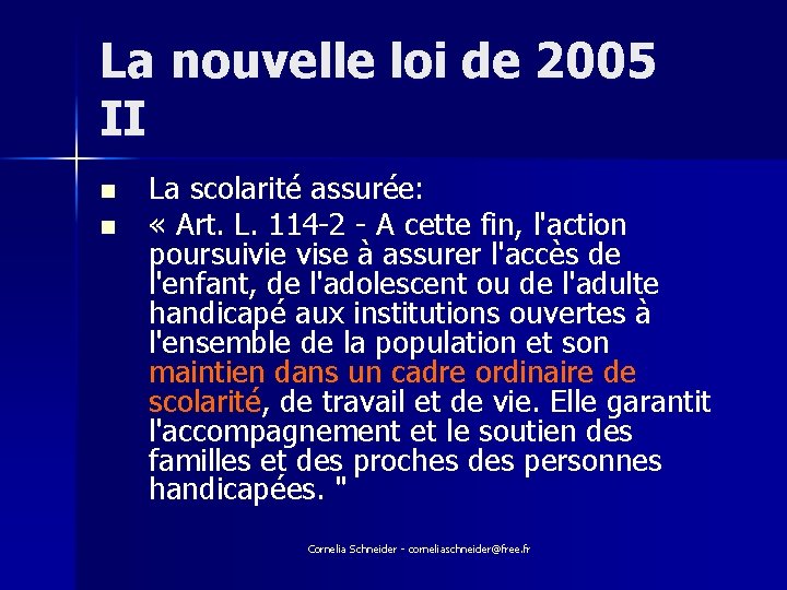 La nouvelle loi de 2005 II n n La scolarité assurée: « Art. L.