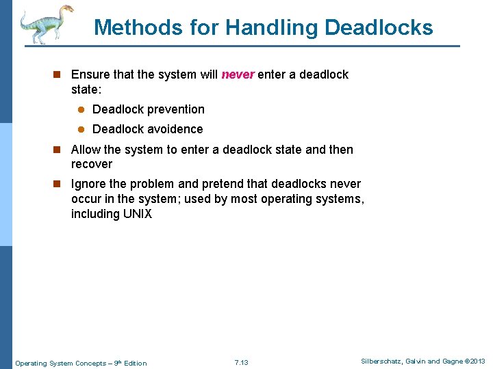 Methods for Handling Deadlocks n Ensure that the system will never enter a deadlock Methods for Handling Deadlocks n Ensure that the system will never enter a deadlock