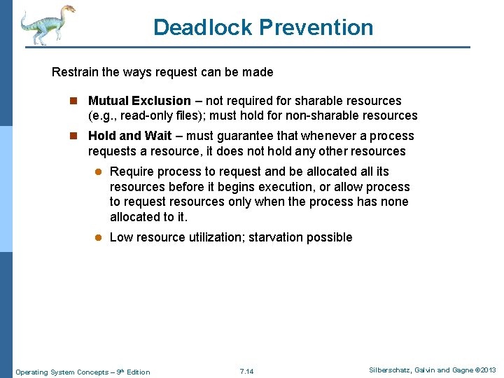 Deadlock Prevention Restrain the ways request can be made n Mutual Exclusion – not Deadlock Prevention Restrain the ways request can be made n Mutual Exclusion – not