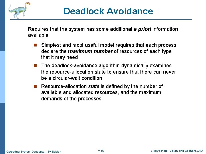 Deadlock Avoidance Requires that the system has some additional a priori information available n Deadlock Avoidance Requires that the system has some additional a priori information available n
