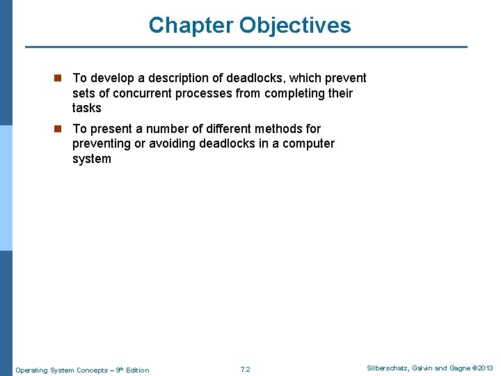Chapter Objectives n To develop a description of deadlocks, which prevent sets of concurrent Chapter Objectives n To develop a description of deadlocks, which prevent sets of concurrent
