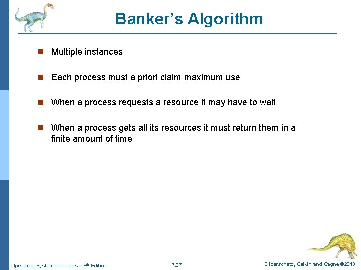Banker’s Algorithm n Multiple instances n Each process must a priori claim maximum use Banker’s Algorithm n Multiple instances n Each process must a priori claim maximum use