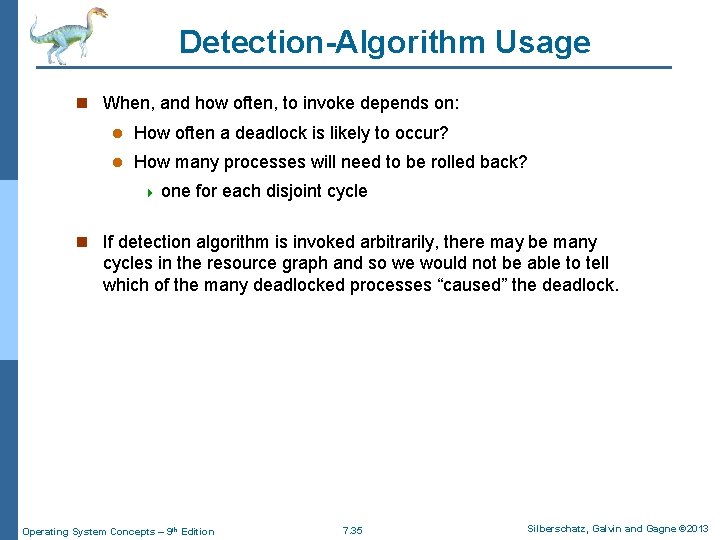 Detection-Algorithm Usage n When, and how often, to invoke depends on: l How often Detection-Algorithm Usage n When, and how often, to invoke depends on: l How often