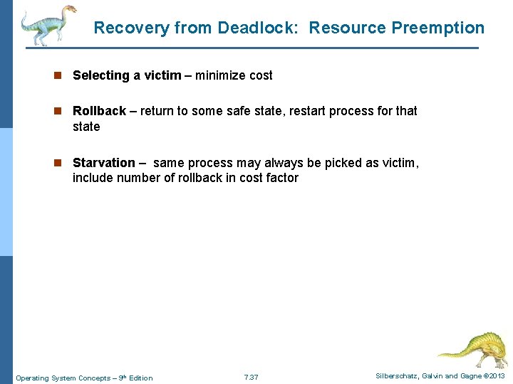Recovery from Deadlock: Resource Preemption n Selecting a victim – minimize cost n Rollback Recovery from Deadlock: Resource Preemption n Selecting a victim – minimize cost n Rollback