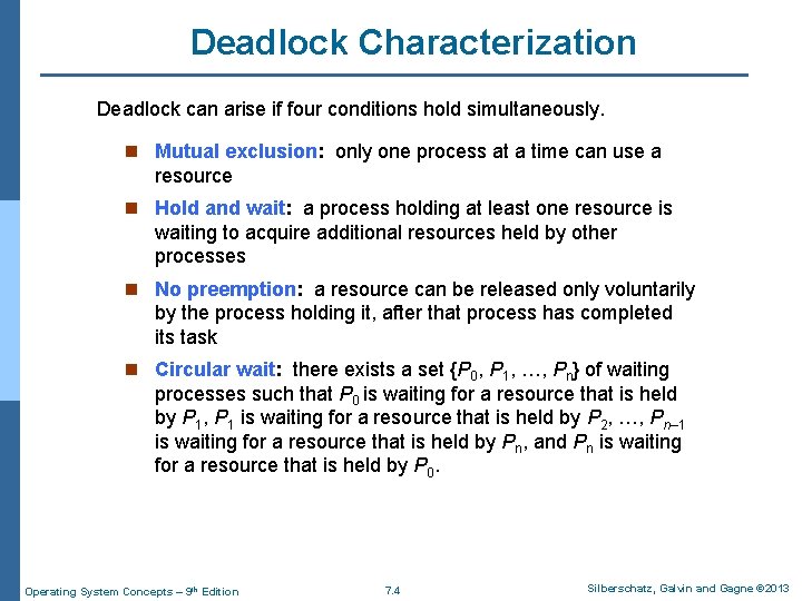 Deadlock Characterization Deadlock can arise if four conditions hold simultaneously. n Mutual exclusion: only Deadlock Characterization Deadlock can arise if four conditions hold simultaneously. n Mutual exclusion: only