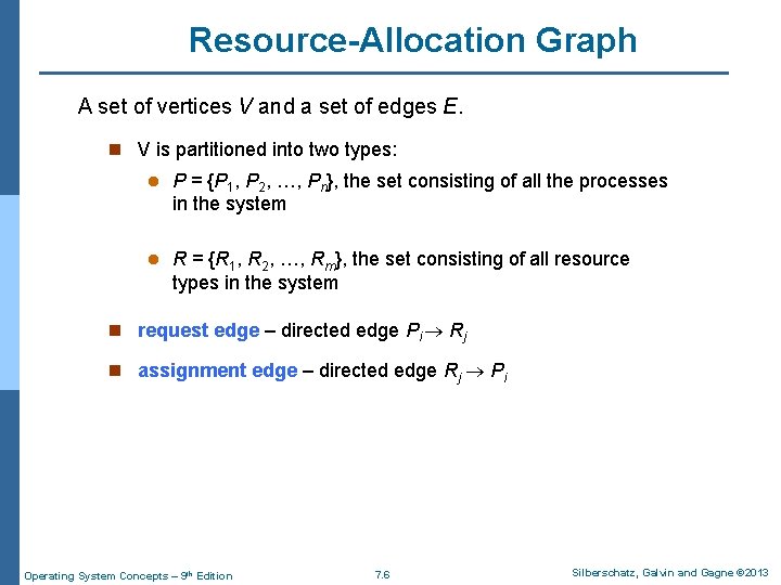 Resource-Allocation Graph A set of vertices V and a set of edges E. n Resource-Allocation Graph A set of vertices V and a set of edges E. n