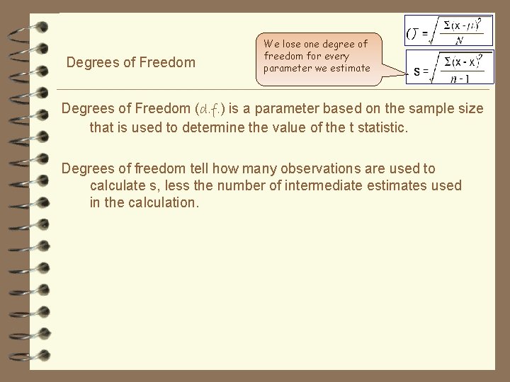 Degrees of Freedom We lose one degree of freedom for every parameter we estimate