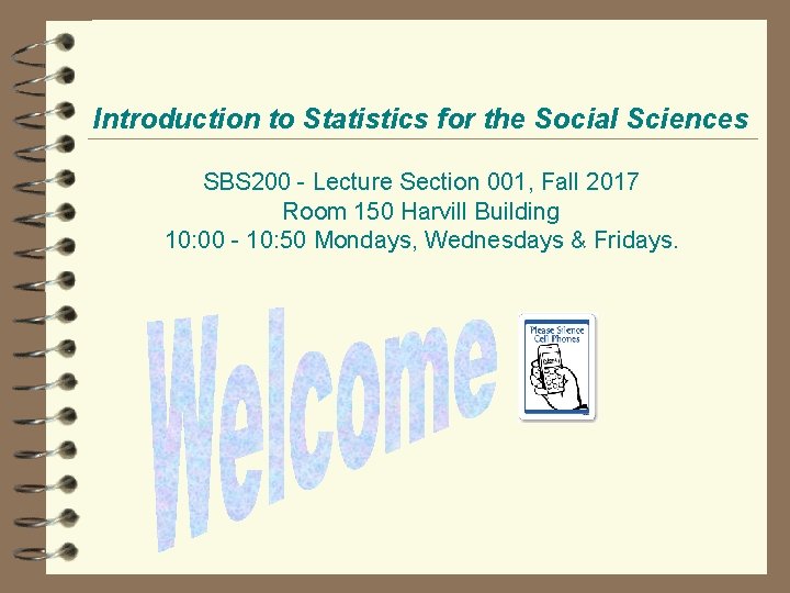 Introduction to Statistics for the Social Sciences SBS 200 - Lecture Section 001, Fall